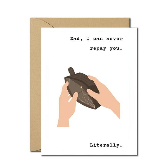 Hilarious Father's Day Greeting Card - "Dad, I Can Never Repay You" - Blank Inside with Envelope