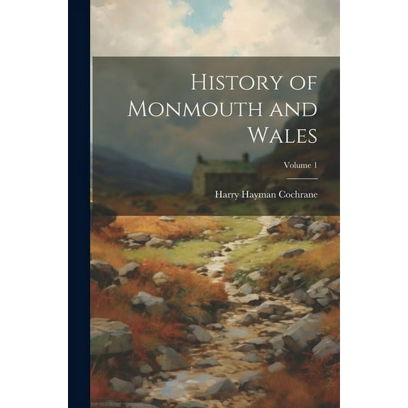 History of Monmouth and Wales; Volume 1