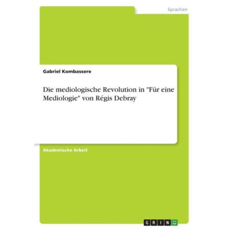 Die Mediologische Revolution In Für Eine Mediologie Von Régis Debray (German Edition)