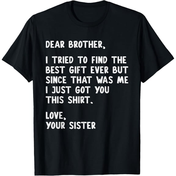 Dear Brother Quote Funny Sibling Humor Joke from Sister Womens T-Shirt