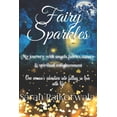 thumbnail image 2 of Pre-Owned Fairy Sparkles: My Journey With Angels, Fairies, Nature and Spiritual Enlightenment. One woman's adventure into falling in love with life. (Paperback) 1676954562 9781676954569, 2 of 2
