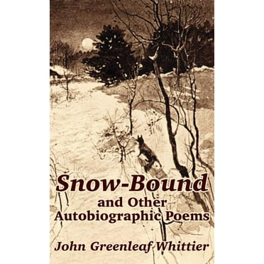 Snow-Bound and Other Autobiographic Poems (Paperback)