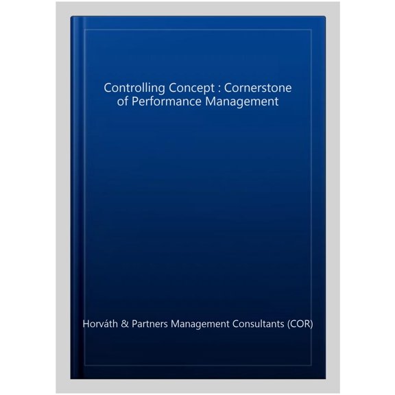 Pre-Owned Controlling Concept, The: Cornerstone of Performance Management (Hardcover)