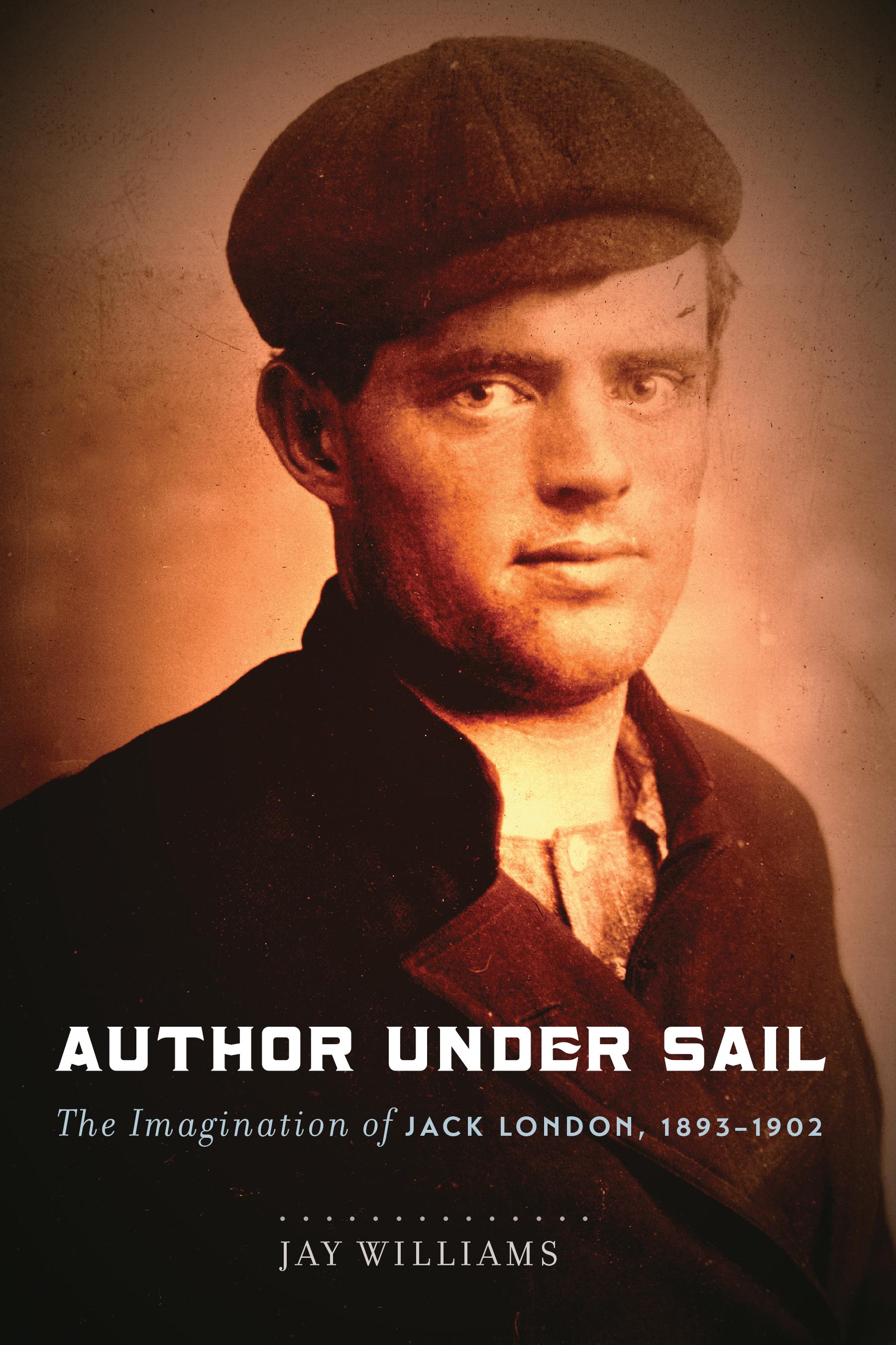 Author Under Sail The Imagination of Jack London, 18931902 Walmart