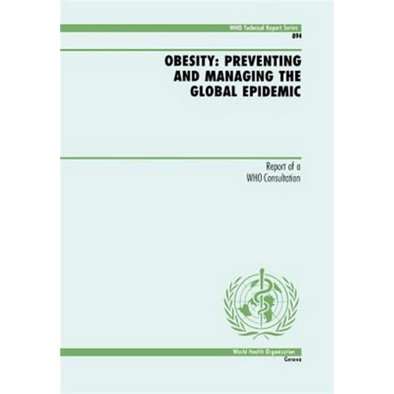 WHO Technical Report: Obesity: Preventing and Managing the Global Epidemic (Paperback)
