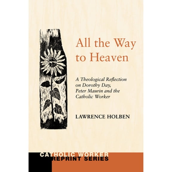 Catholic Worker Reprint: All the Way to Heaven (Paperback)