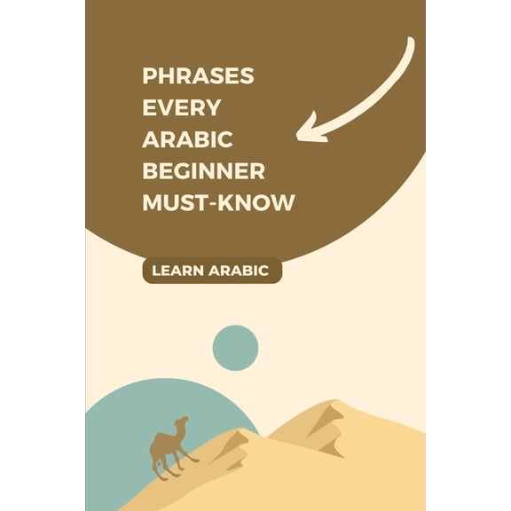 Phrases Every Arabic Beginner Must-Know, (Paperback)