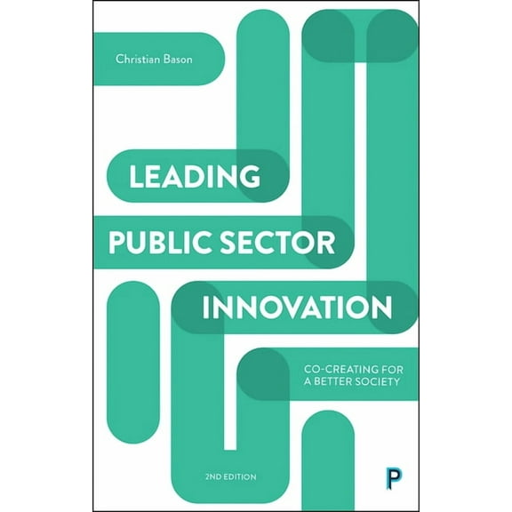 Leading Public Sector Innovation (Second Edition): Co-Creating for a Better Society, (Paperback)