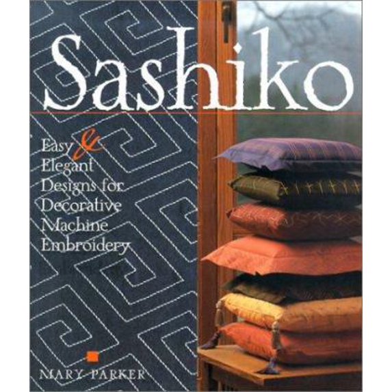 Pre-Owned Sashiko: Easy & Elegant Designs for Decorative Japanese Machine Stitching (Paperback) 1579903215 9781579903213