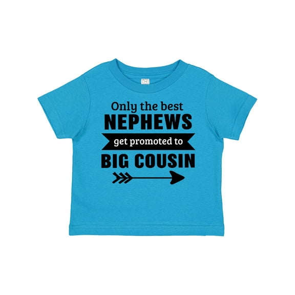 Inktastic Only the Best Nephews Get Promoted to Big Cousin Boys or Girls Toddler T-Shirt