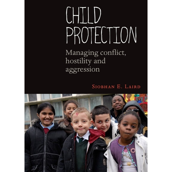 Child Protection: Managing Conflict, Hostility and Aggression, (Hardcover)
