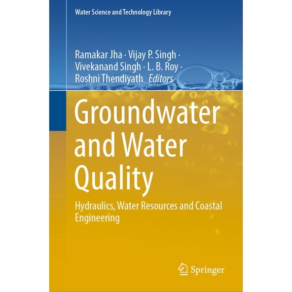 Water Science and Technology Library Groundwater and Water Quality: Hydraulics, Water Resources and Coastal Engineering, Book 119, (Hardcover)