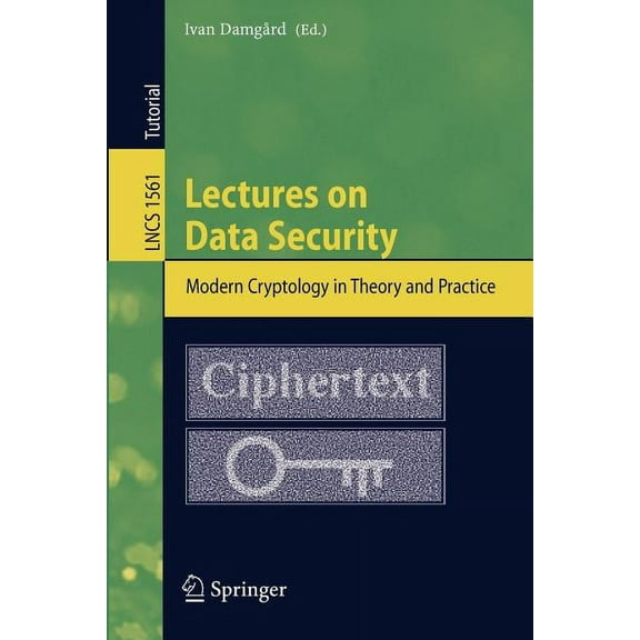 Lecture Notes in Computer Science Lectures on Data Security: Modern Cryptology in Theory and Practice, Book 1561, (Paperback)
