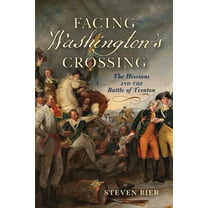 Facing Washington's Crossing: The Hessians and the Battle of Trenton, (Hardcover)