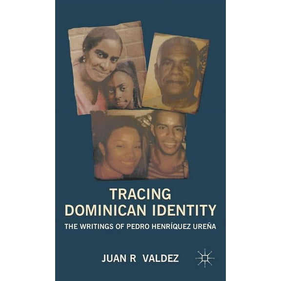 Tracing Dominican Identity: The Writings of Pedro Henríquez Ureña, (Hardcover)