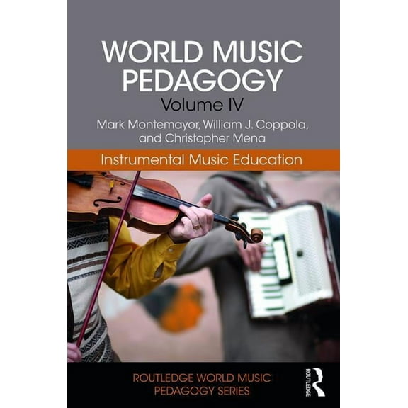Routledge World Music Pedagogy World Music Pedagogy, Volume IV: Instrumental Music Education, (Paperback)