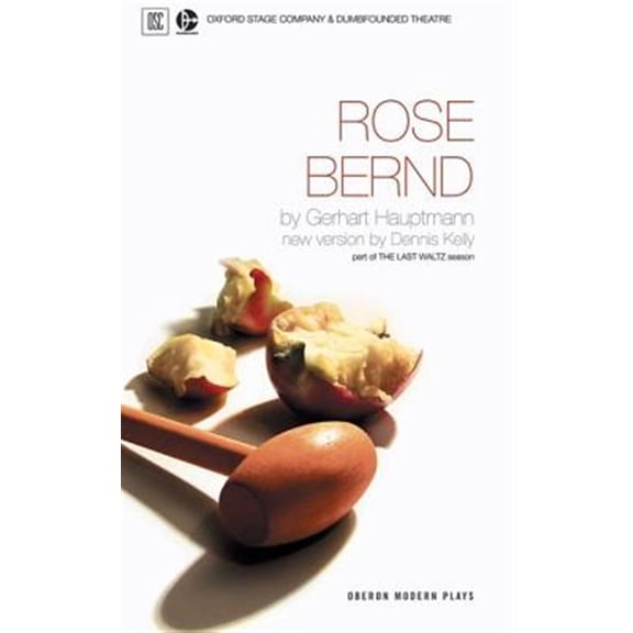 Pre-Owned Oberon Modern Plays: Rose Bernd: Oxford Stage Company & Dumbfounded Theatre Present (Paperback)