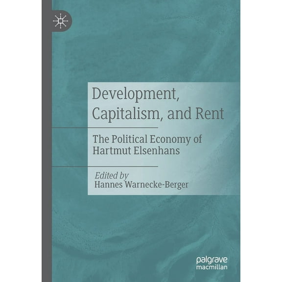 Development, Capitalism, and Rent: The Political Economy of Hartmut Elsenhans, (Paperback)