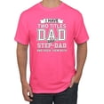 thumbnail image 1 of Wild Bobby,I Have Two Titles Dad and Step Dad Rock Them Both Step Dad Gift, Father's Day, Men Graphic Tees, Neon Pink, 3XL, 1 of 3