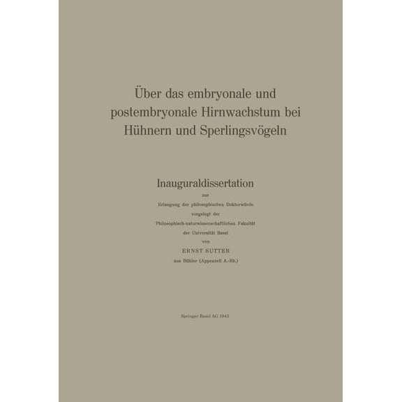 Denkschriften Der Schweizerischen Naturf Ãber Das Embryonale Und Postembryonale Hirnwachstum Bei HÃ¼hnern Und SperlingsvÃ¶geln: Inauguraldissertation Zur Erlangung, Book 75, (Paperback)