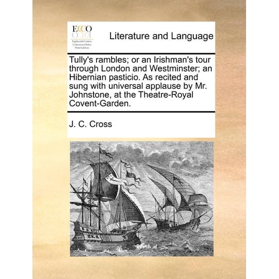 Tully's Rambles; Or an Irishman's Tour Through London and Westminster; An Hibernian Pasticio. as Recited and Sung with U, (Paperback)