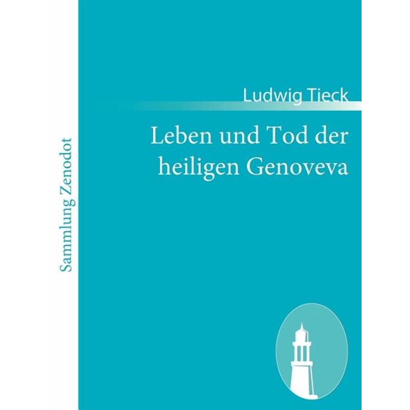 Leben Und Tod Der Heiligen Genoveva : Ein Trauerspiel
