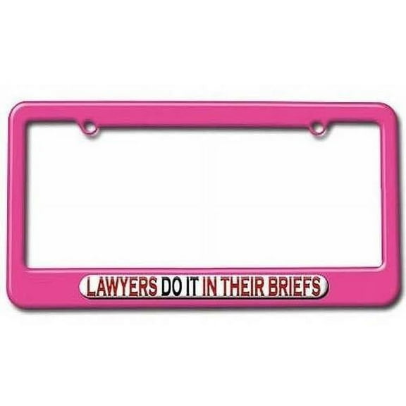 Lawyers Do It In Their Briefs, Law License Plate Tag Frame, Pink Color