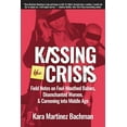 thumbnail image 2 of Pre-Owned Kissing the Crisis: Field Notes on Foul-Mouthed Babies, Disenchanted Women, and Careening Into Middle Age (Paperback) 1610352904 9781610352901, 2 of 2