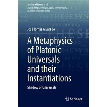 Synthese Library: A Metaphysics of Platonic Universals and Their Instantiations (Hardcover)