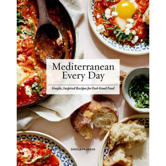 Mediterranean Every Day: Simple, Inspired Recipes for Feel-Good Food, (Hardcover)