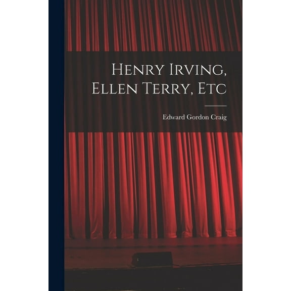 Henry Irving, Ellen Terry, Etc (Paperback)
