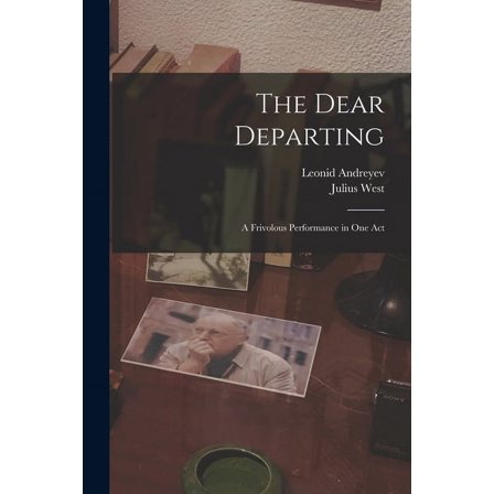 The Dear Departing : a Frivolous Performance in One Act (Paperback)