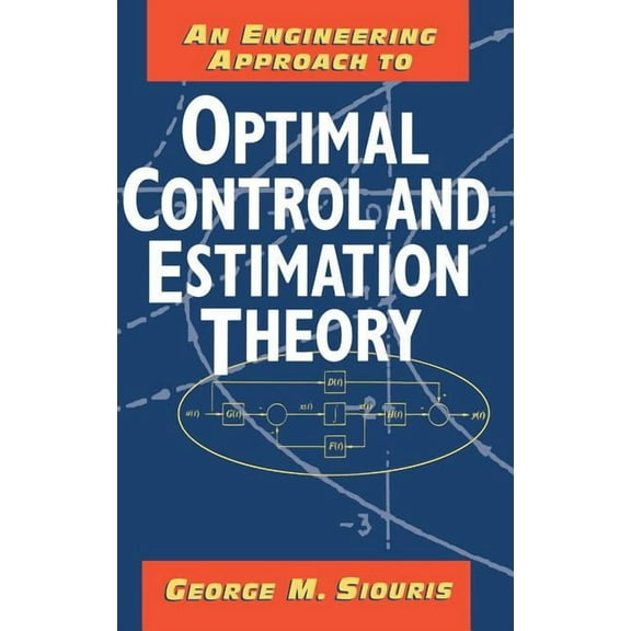 An Engineering Approach to Optimal Control and Estimation Theory, (Hardcover)
