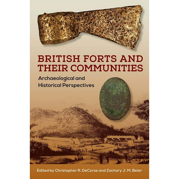 British Forts and Their Communities: Archaeological and Historical Perspectives, (Hardcover)