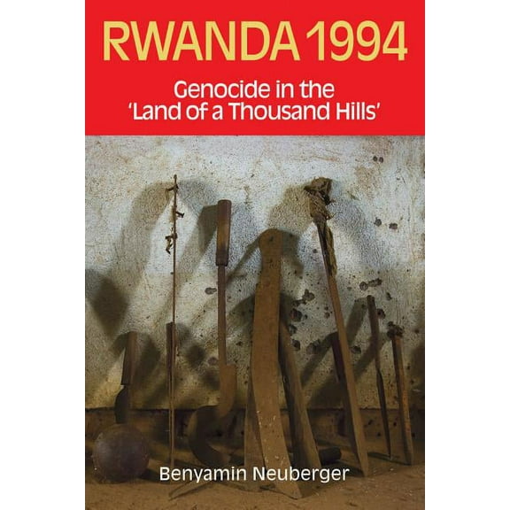 Rwanda 1994: Genocide in the 'Land of a Thousand Hills', (Paperback)