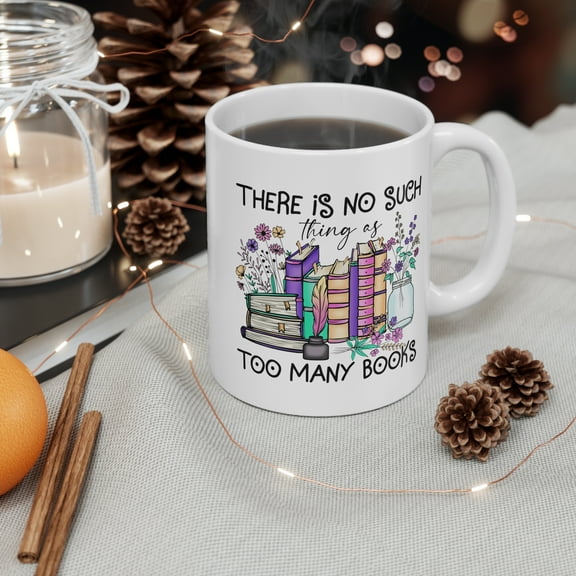 There is No Such Thing As Too Many Books Mug