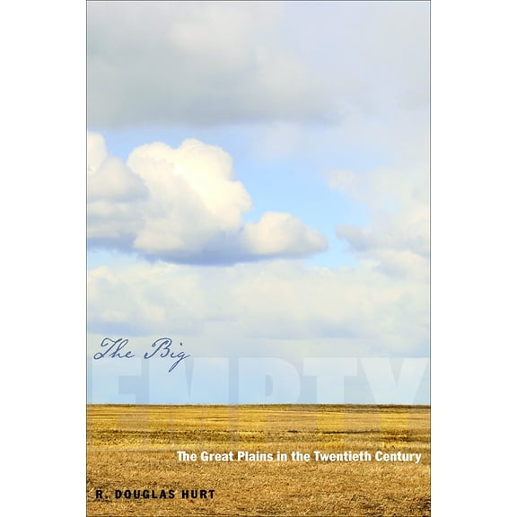 Pre-Owned The Big Empty: The Great Plains in the Twentieth Century (Paperback) 0816529728 9780816529728