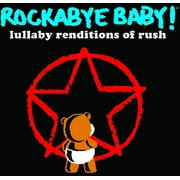 ROCKABYE BABY MUSIC Rockabye Baby: Lullaby Renditions of Rush