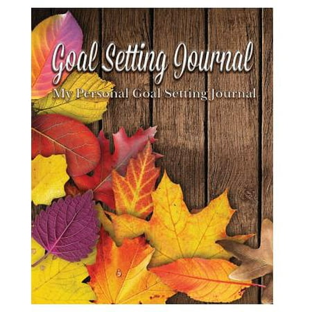 Goal Setting Journal : My Personal Goal Setting