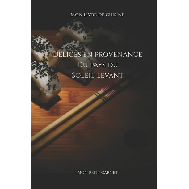 Delices En Provenance Cu Pays Du Soleil Levant Carnet De Note Mon Petit Carnet Carnet De