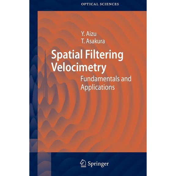 Springer Optical Sciences Spatial Filtering Velocimetry: Fundamentals and Applications, Book 116, (Paperback)