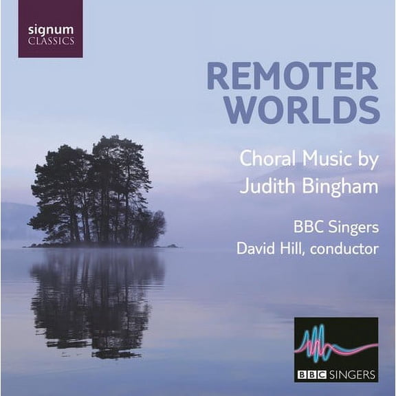 BBC Singers - Remoter Worlds: Choral Music By Judith Bingham - Music & Performance - CD