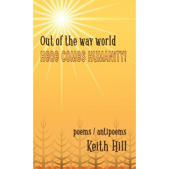 Out of the Way World Here Comes Humanity!, (Hardcover)
