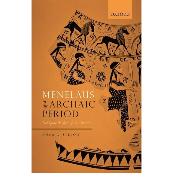 Menelaus in the Archaic Period: Not Quite the Best of the Achaeans, (Hardcover)