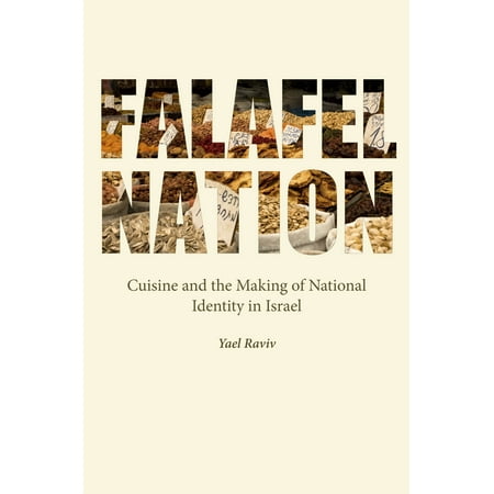 Falafel Nation : Cuisine and the Making of National Identity in (Best Falafel In Atlanta)