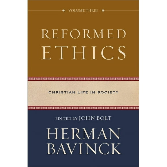 Reformed Ethics Reformed Ethics, Volume 3: Christian Life in Society, (Hardcover)