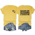 thumbnail image 4 of WNEGSTG Shirts for Women Raising My Husband Is Exhausting T Shirt Funny Wife Gift Shirt Yellow, 4 of 4