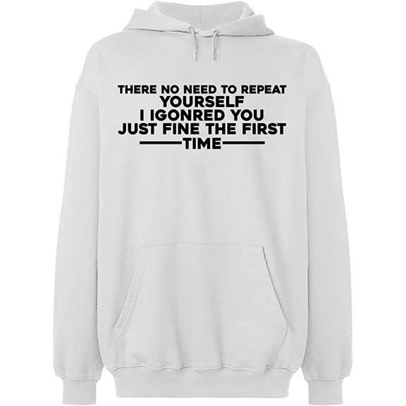 Unisex Hoodie Sweatshirt, No Need To Repeat Yourself, Slim Fit, Long Sleeve Sweater - White X-Large