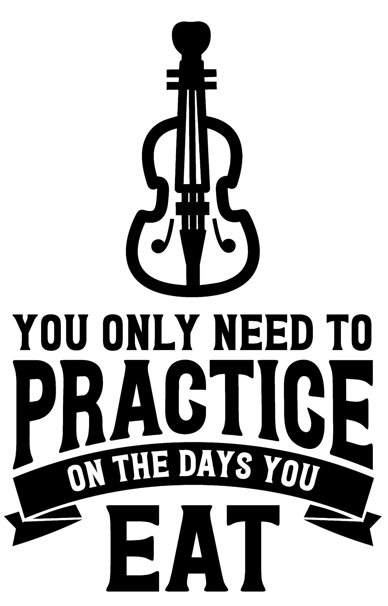 You Only Need To Practice On The Days You Eat Funny Violin Wall Decals for  Walls Peel and Stick wall art murals Black Medium 18 Inch 