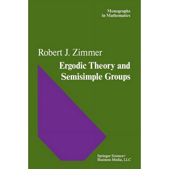 Monographs in Mathematics Ergodic Theory and Semisimple Groups, Book 81, (Paperback)